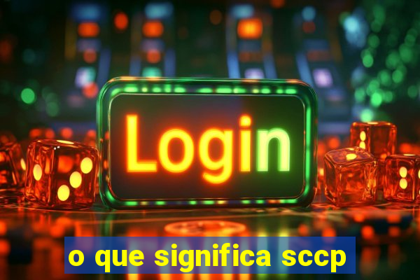 o que significa sccp